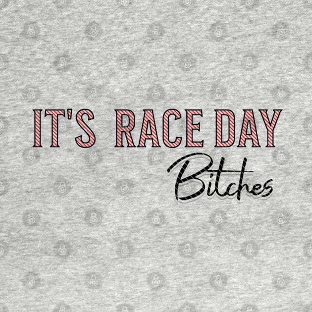 It's Race Day Bitches Comfort Colors T-shirt by Artistic Design